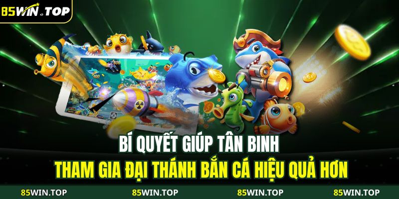 Đại Thánh Bắn Cá – Cuộc Phiêu Lưu Săn Thưởng Hấp Dẫn Nhất 4 Bí quyết giúp tân binh tham gia Đại Thánh Bắn Cá hiệu quả hơn