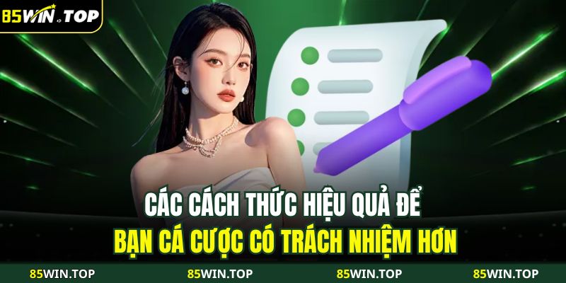 Cá Cược Có Trách Nhiệm 3 Các cách thức hiệu quả để bạn cá cược có trách nhiệm hơn