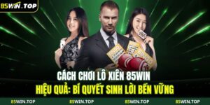 lô xiên 85WIN