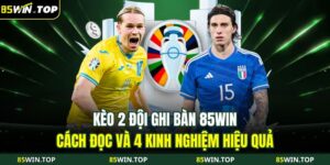 Kèo 2 đội ghi bàn