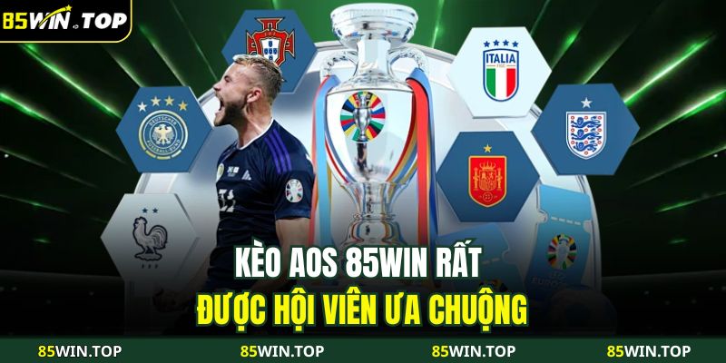 Kèo AOS 85WIN rất được hội viên ưa chuộng