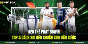 Kèo thẻ phạt 85WIN