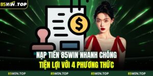 nạp tiền 85WIN