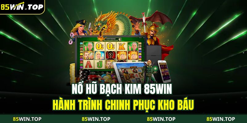 nổ hũ bạch kim 85WIN